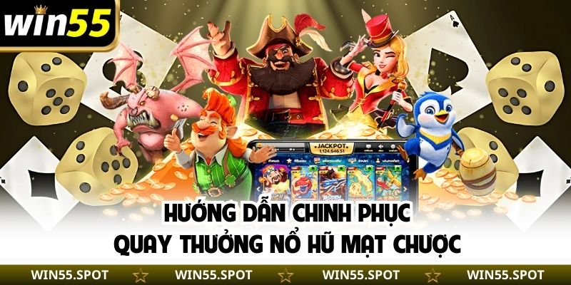 Hướng dẫn chinh phục quay thưởng nổ hũ mạt chược 